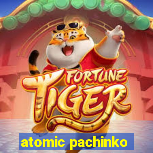 atomic pachinko